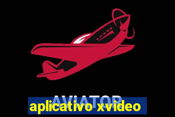 aplicativo xvideo